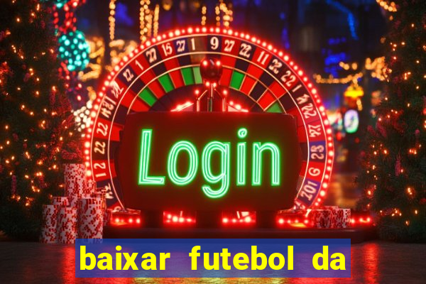 baixar futebol da hora 3.7 atualizado